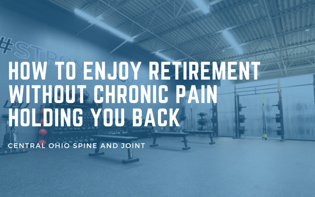 How to Enjoy Retirement Without Chronic Pain Holding You Back