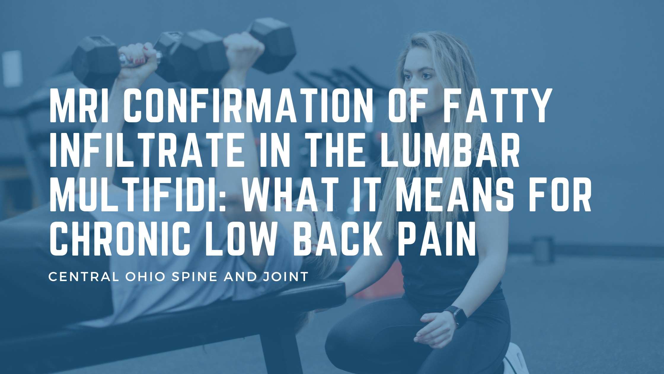 MRI Confirmation of Fatty Infiltrate in the Lumbar Multifidi: What It Means for Chronic Low Back Pain