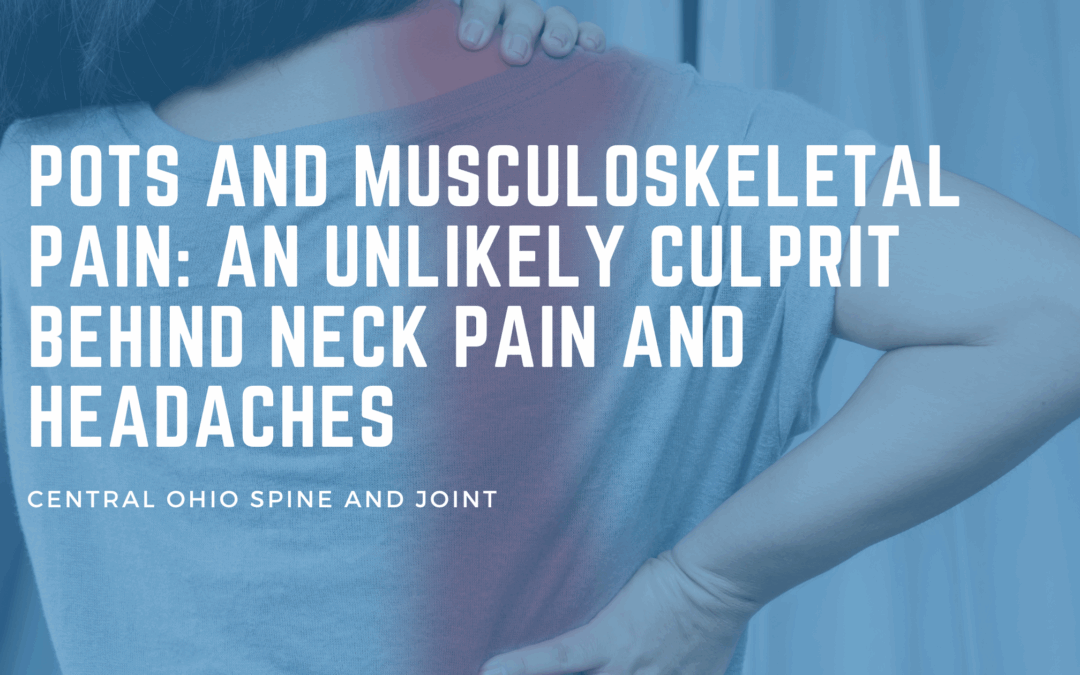 POTS and Musculoskeletal Pain: An Unlikely Culprit Behind Neck Pain and Headaches