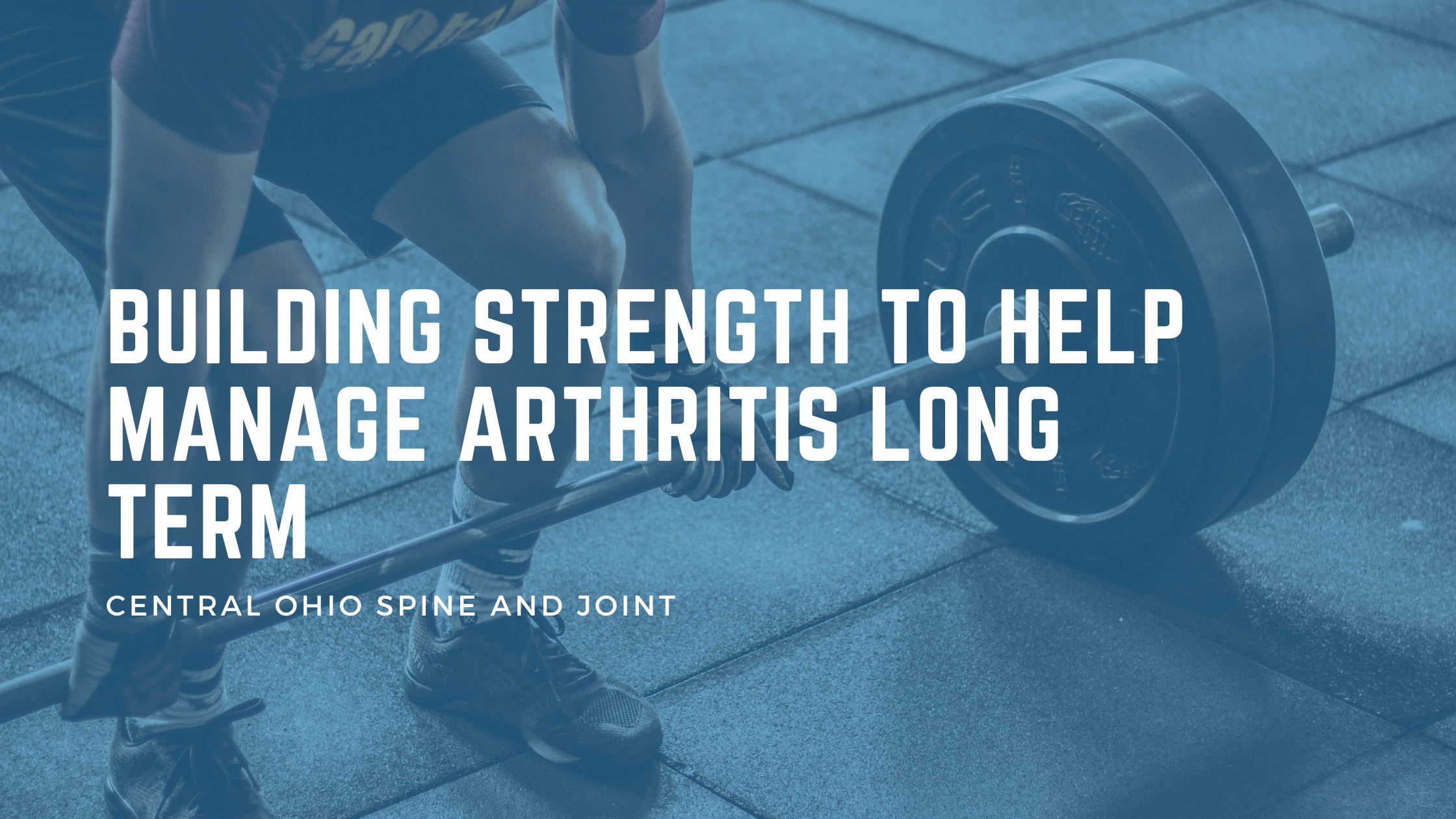 Building Strength to Help Manage Arthritis Long Term