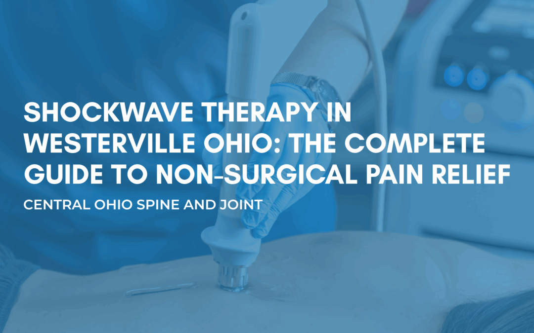 Shockwave Therapy in Westerville Ohio: The Complete Guide to Non-Surgical Pain Relief