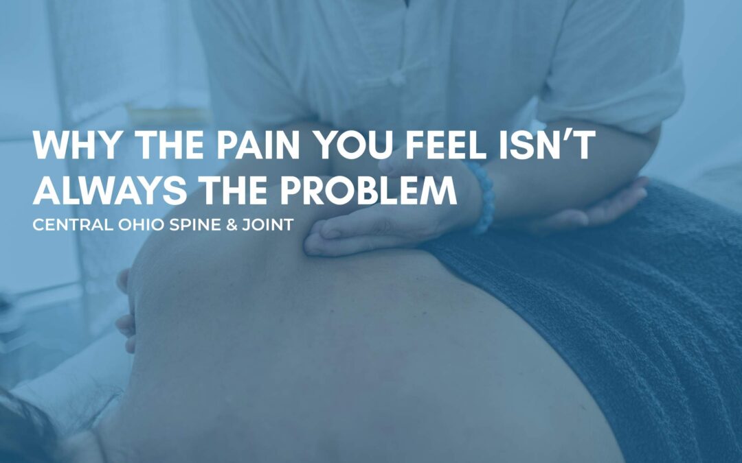 Why the Pain You Feel Isn’t Always the Problem