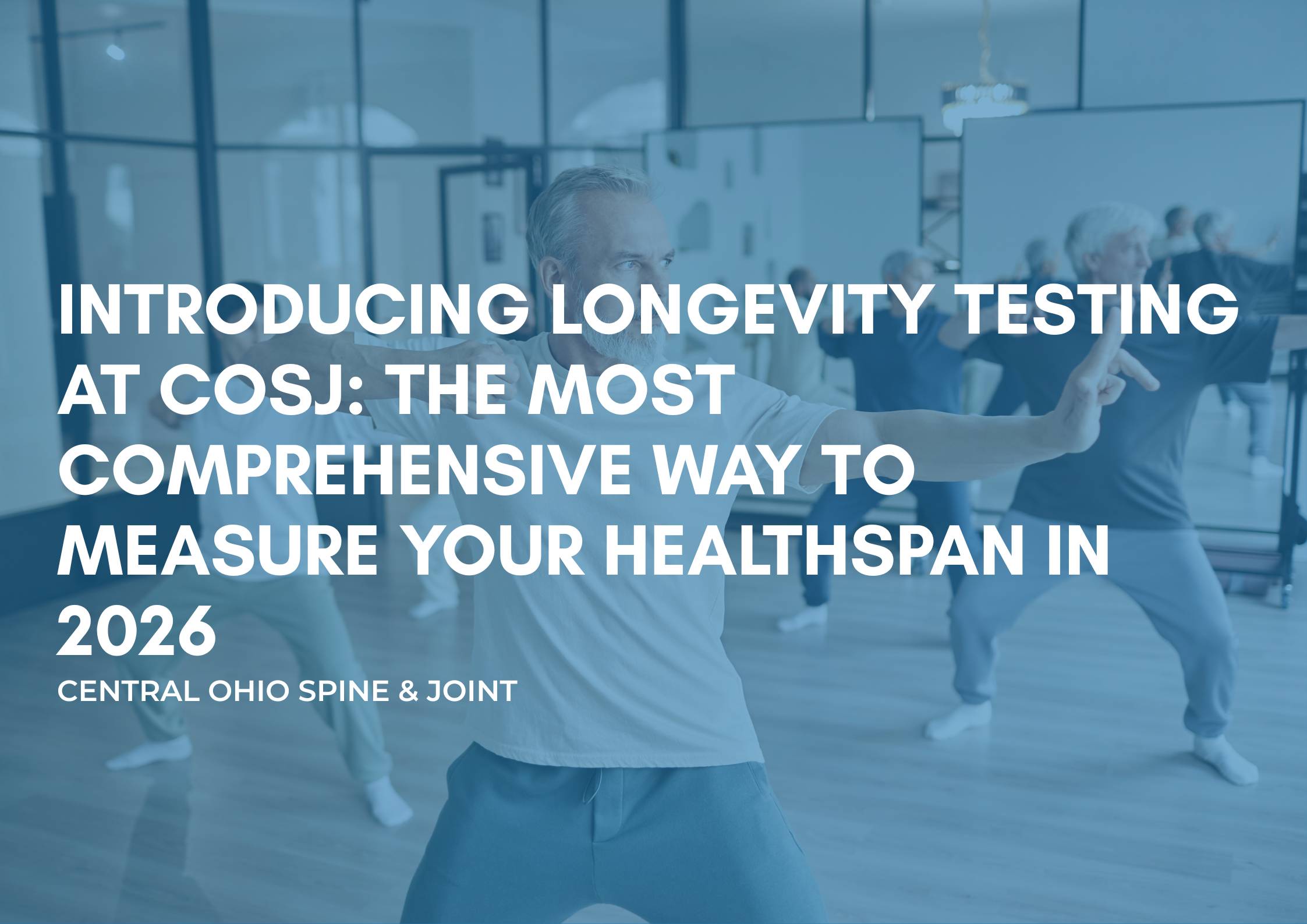 Introducing Longevity Testing at COSJ: The Most Comprehensive Way to Measure Your Healthspan in 2026