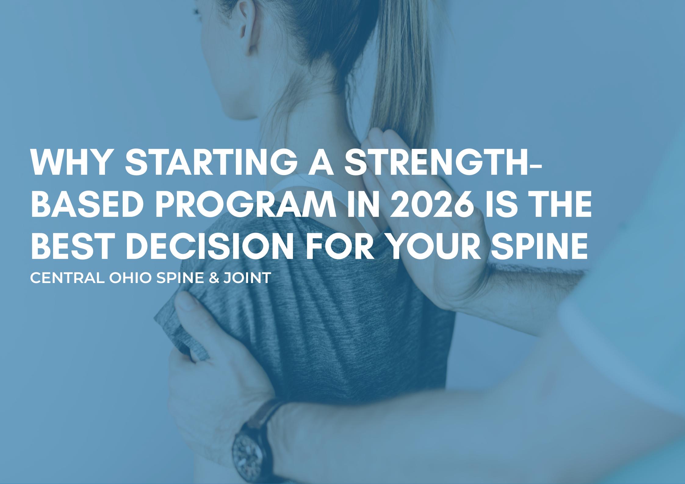 Why Starting a Strength-Based Program in 2026 Is the Best Decision for Your Spine