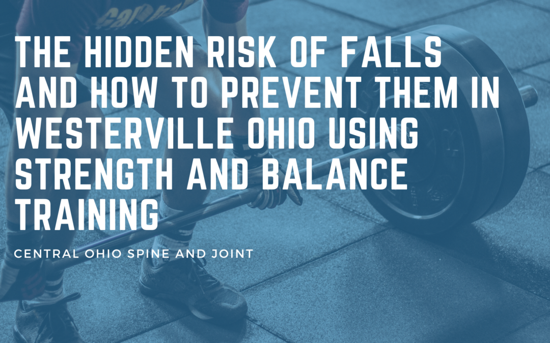 The Hidden Risk of Falls and How to Prevent Them in Westerville Ohio Using Strength and Balance Training