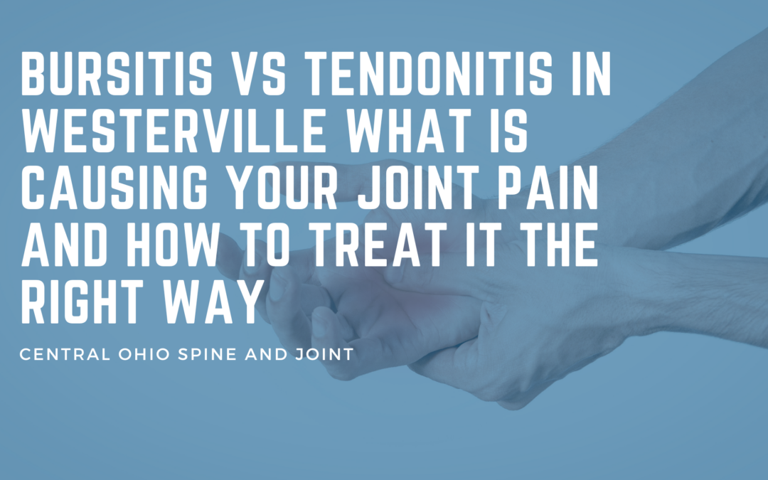 Bursitis vs Tendonitis in Westerville What Is Causing Your Joint Pain and How to Treat It the Right Way