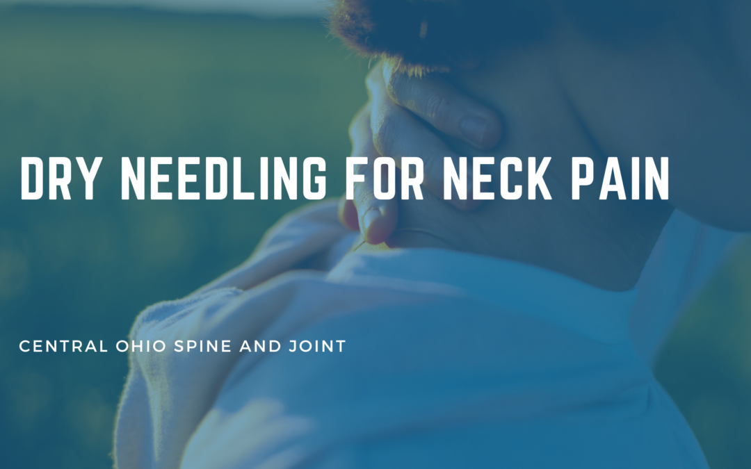 Dry Needling for Neck Pain: What’s Happening and What to Expect