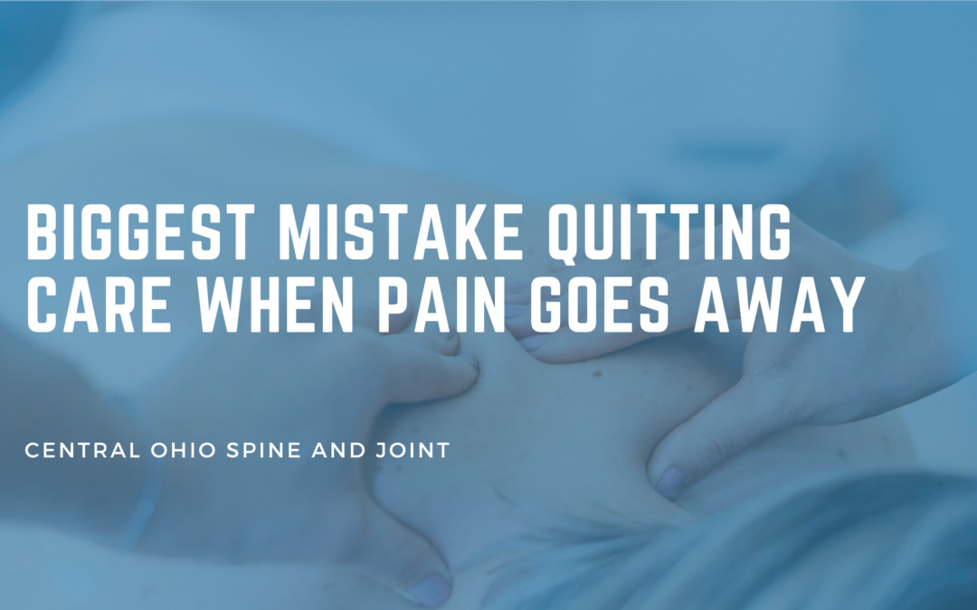 The Biggest Mistake We See: Quitting Care When the Pain Goes Away
