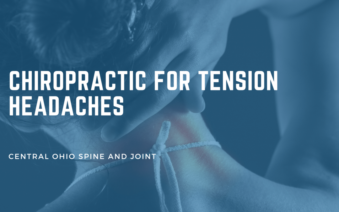 Chiropractic for Tension Headaches: Why the Pain Starts in Your Neck