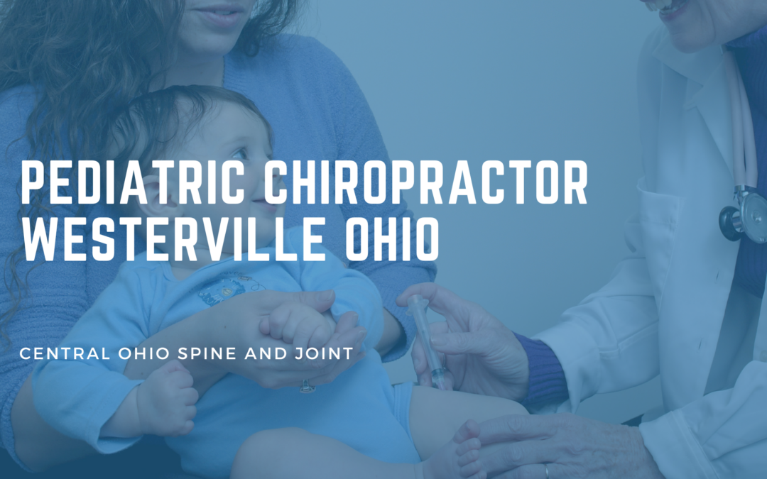 Pediatric Chiropractor in Westerville OH: What Parents Ask Me Most