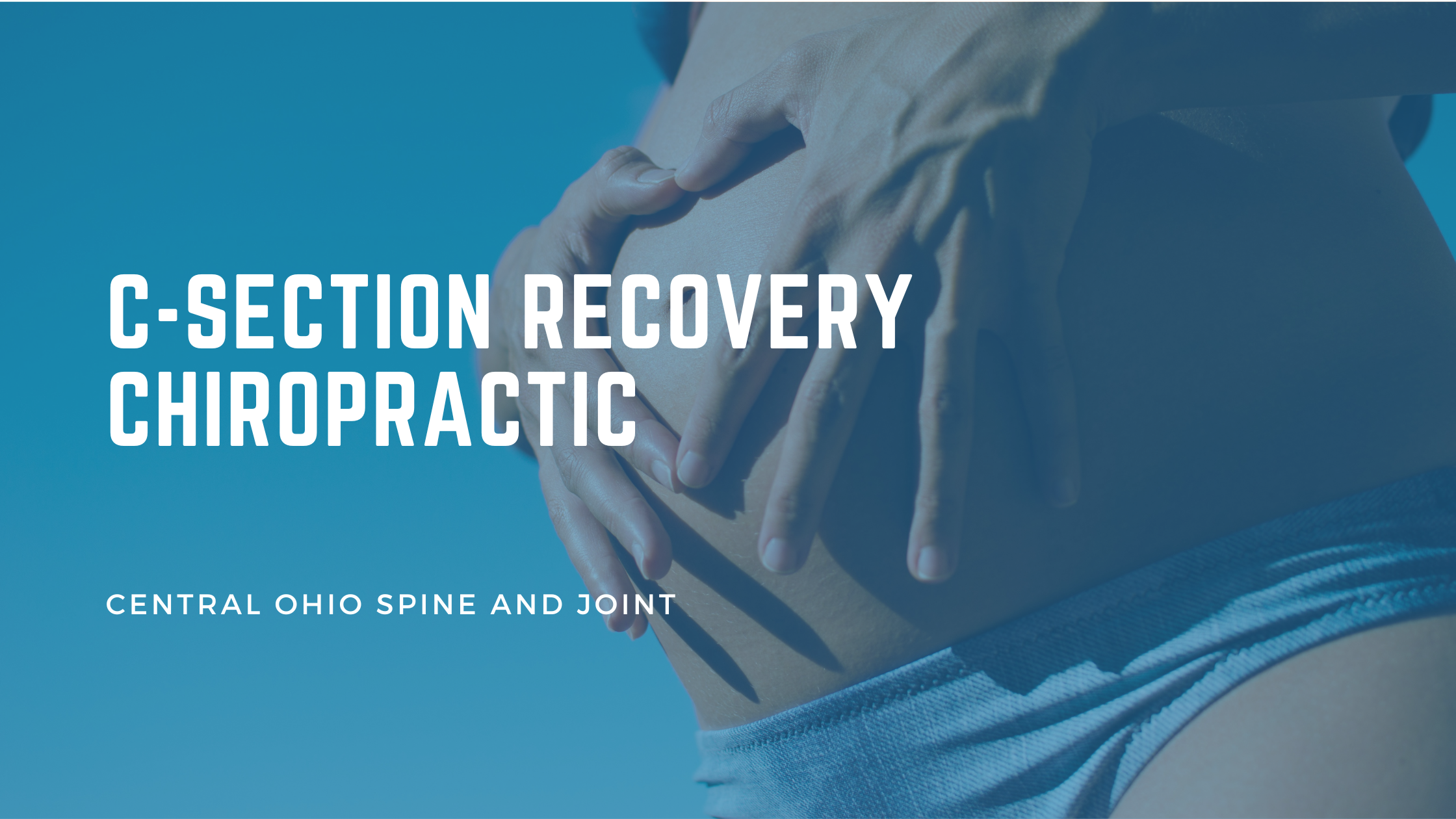 C-Section Recovery and Chiropractic: What You Should Know